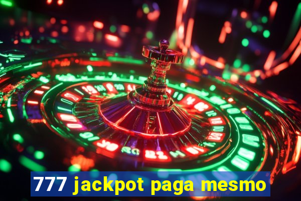 777 jackpot paga mesmo